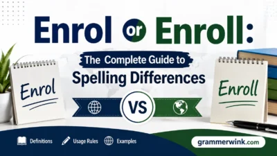 Enrol or Enroll: The Complete Guide to Spelling Differences
