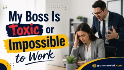 My Boss Is Toxic or Impossible to Work 