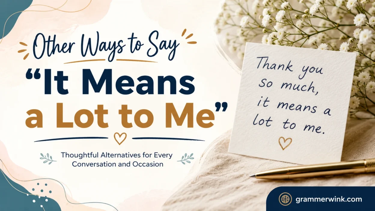 Other Ways to Say “It Means a Lot to Me” 