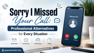 Sorry I Missed Your Call: Professional Alternatives for Every Situation