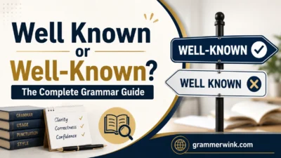 Well Known or Well-Known? The Complete Grammar Guide 